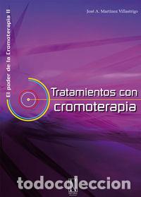 Libros: TRATAMIENTOS CON CROMOTERAPIA - MARTINEZ VILLASTRIGO, JOSE ANTONIO