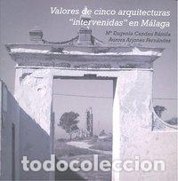 Livres: VALORES DE CINCO ARQUITECTURAS INTERVENIDAS EN MALAGA - CANDAU RAMILA, MARIA EUGENIA