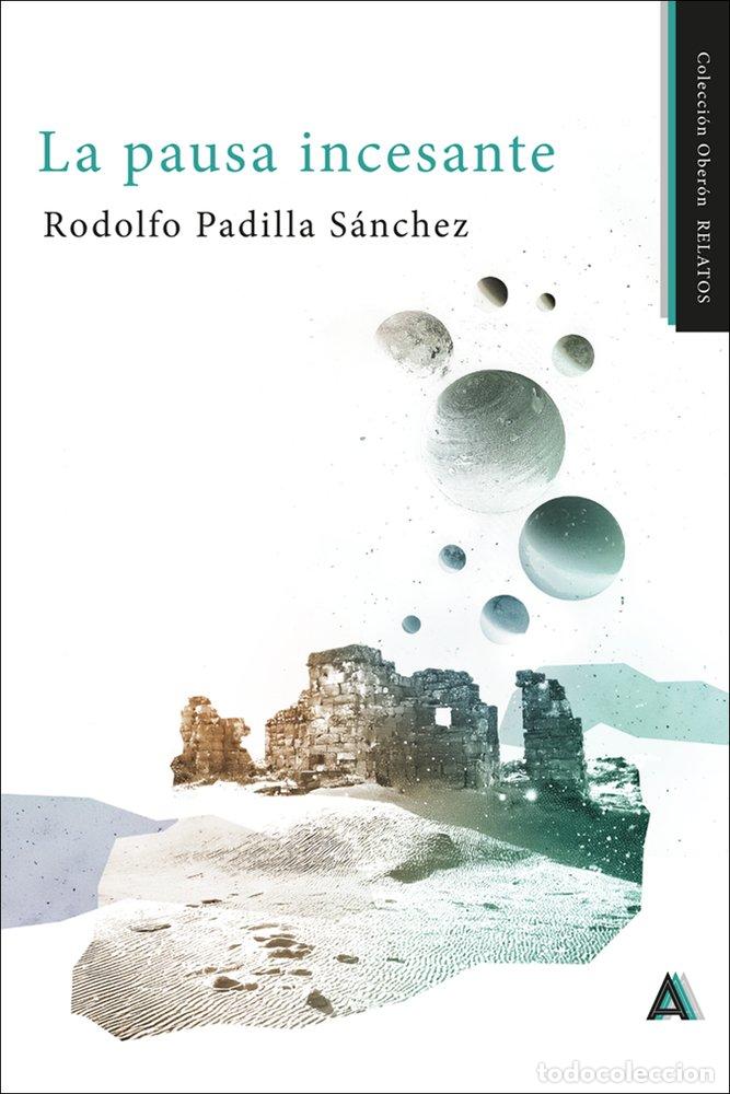 Libros: LA PAUSA INCESANTE - PADILLA SANCHEZ, RODOLFO