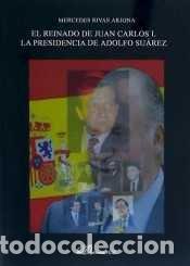 Livres: REINADO DE JUAN CARLOS I. LA PRESIDENCIA DE ADOLFO SUAREZ. - RIVAS ARJONA, MERCEDES