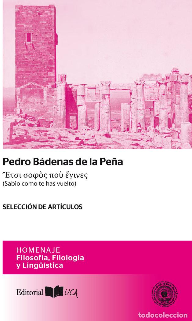 Livres: PEDRO BADENAS DE LA PE&Ntilde;A SABIO COMO TE HAS VUELTO SELECION - AA.VV