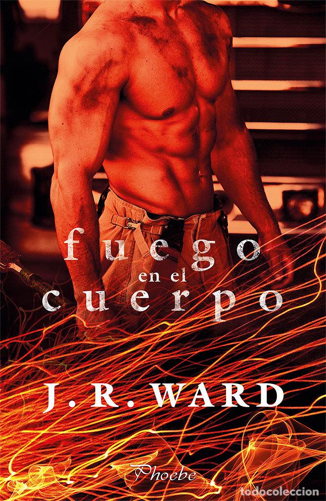 Libros: FUEGO EN EL CUERPO - WARD, J.R.