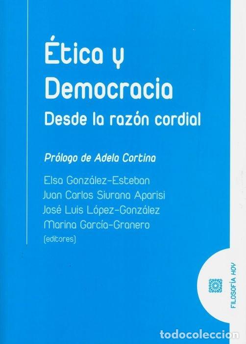 Libros: ETICA Y DEMOCRACIA DESDE LA RAZON CORDIAL - GONZALEZ ESTEBAN, ELSA