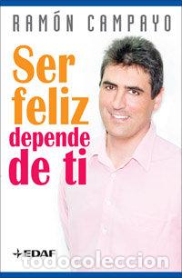 Libros: SER FELIZ DEPENDE DE TI - CAMPAYO, RAMON