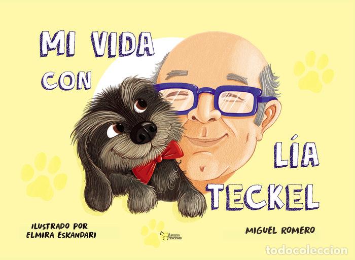 Libros: MI VIDA CON LIA TECKEL - ROMERO CARMONA, MIGUEL
