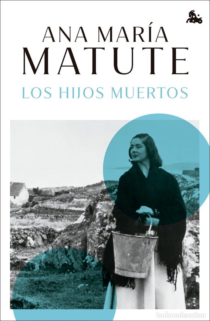 Libros: LOS HIJOS MUERTOS - MATUTE, ANA MARIA