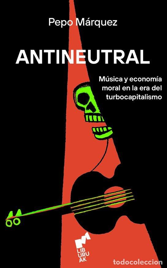 Libros: ANTINEUTRAL - MARQUEZ, PEPO