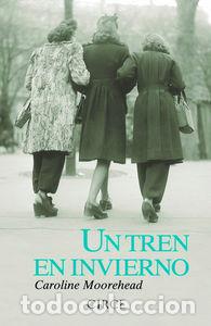 Libros: UN TREN EN INVIERNO - MOOREHEAD, CAROLINE