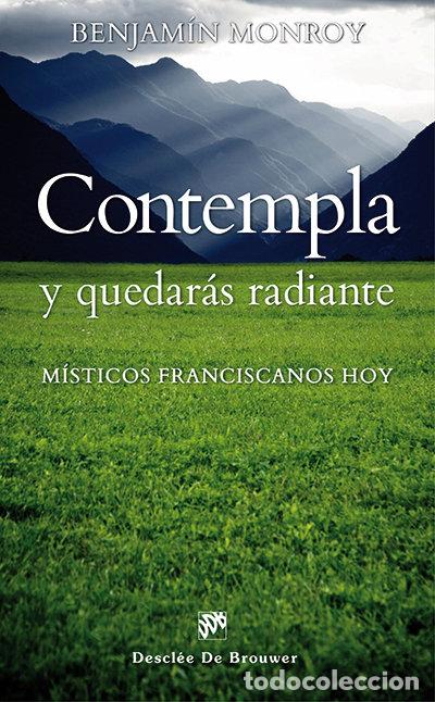 Libros: CONTEMPLA Y QUEDARAS RADIANTE - MONROY BALLESTEROS, BENJAMIN