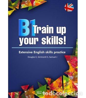 books: B1 TRAIN UP YOUR SKILL EXTENSIVE ENGLISH SKILLS PRACTICE - .