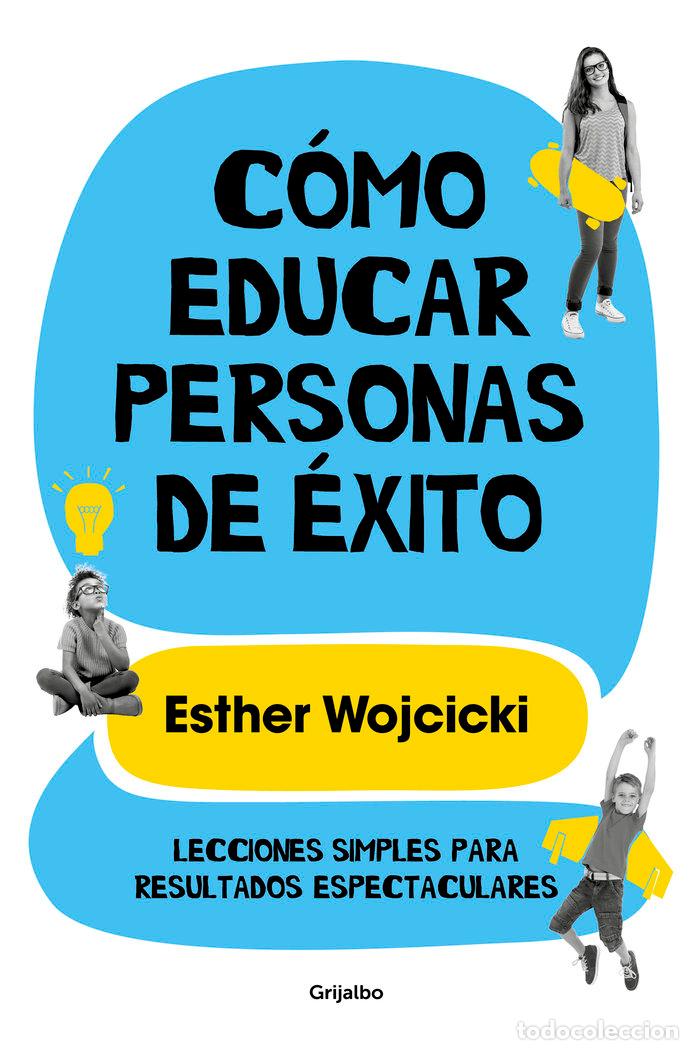 Libros: COMO EDUCAR PERSONAS DE EXITO - WOJCICKI, ESTER