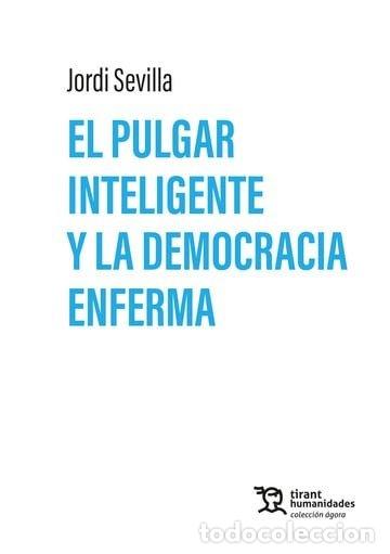 Livres: PULGAR INTELIGENTE Y LA DEMOCRACIA ENFERMA,EL - SEVILLA, JORDI
