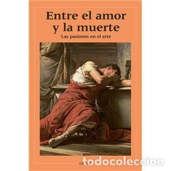 Libri: ENTRE EL AMOR Y LA MUERTE - FUNDACION AMIGOS MUSEO DEL PRADO