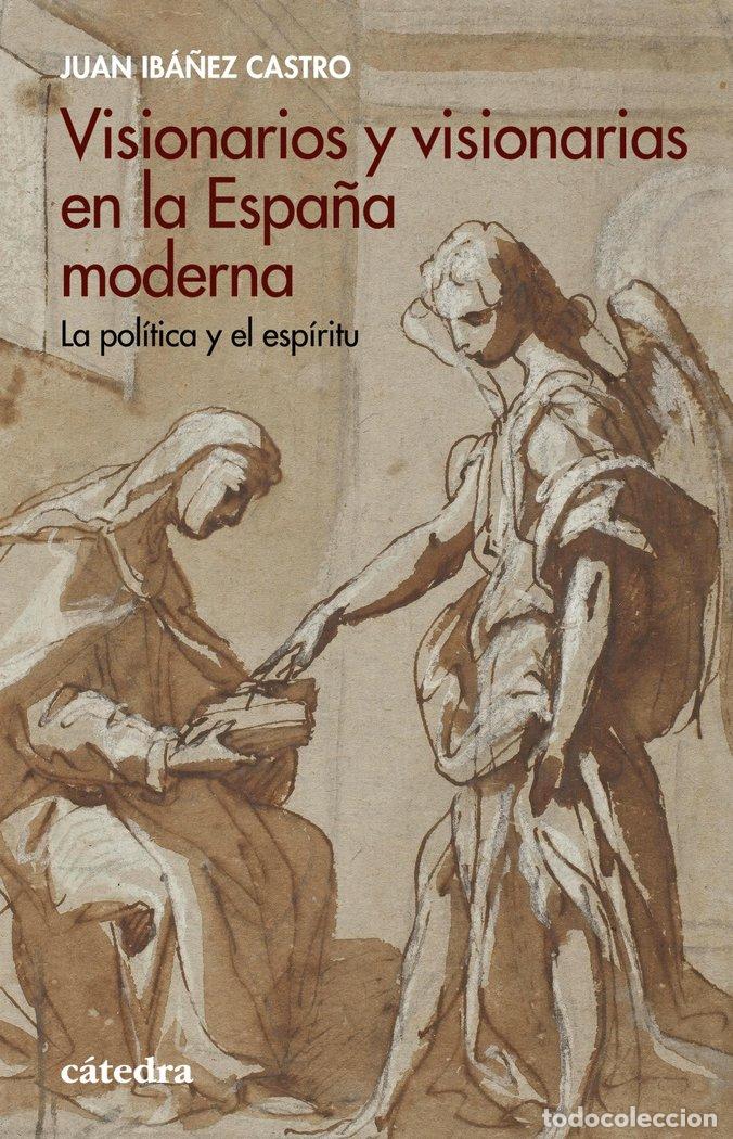Libri: VISIONARIOS Y VISIONARIAS EN LA ESPA&Ntilde;A MODERNA - IBA&Ntilde;EZ CASTRO, JUAN