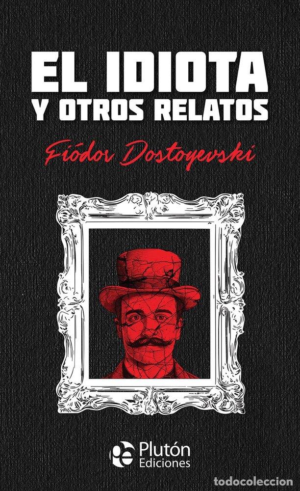 Libros: EL IDIOTA Y OTROS RELATOS - DOSTOYEVSKY, FIODOR