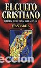 Livres: CULTO CRISTIANO, EL: ORIGEN, EVOLUCION, ACTUALIDAD - JUAN J. VARELA