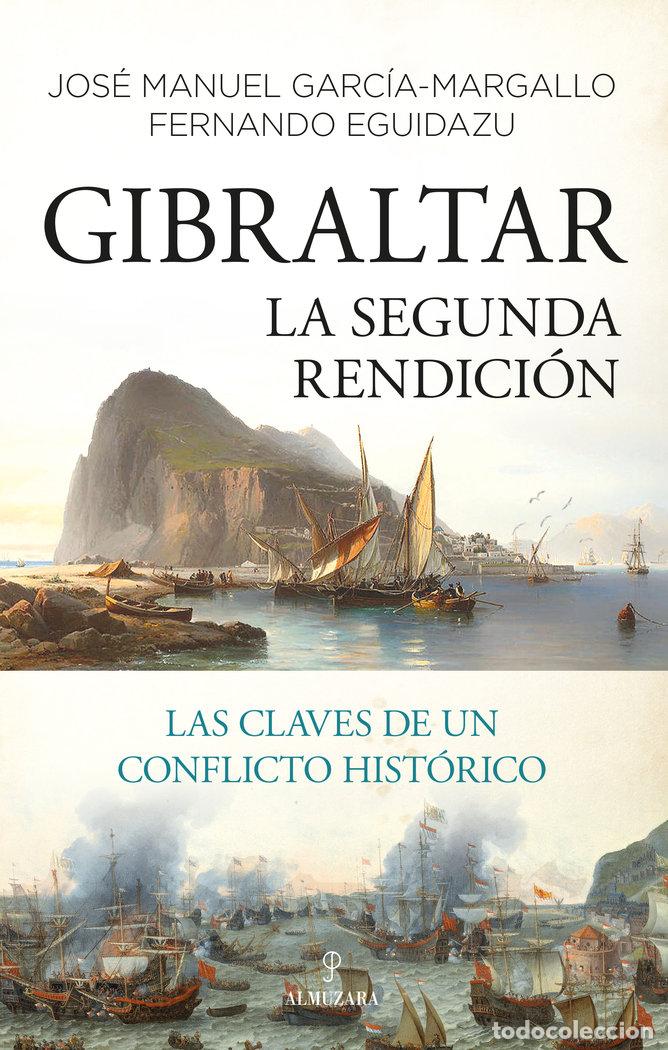 Libri: GIBRALTAR LA SEGUNDA RENDICION - GARCIA-MARGALLO, &yuml;JOSE MANUEL&&yuml; EGUIDAZ