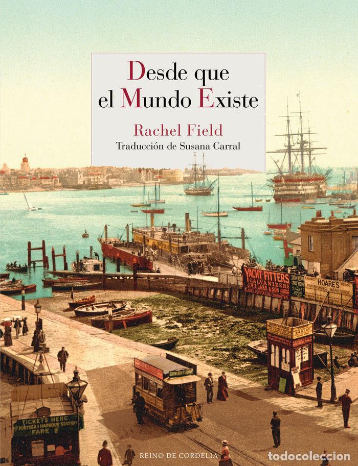 Libros: DESDE QUE EL MUNDO EXISTE - FIELD, RACHEL