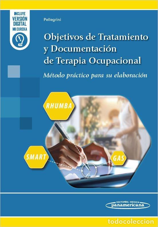 Libros: OBJETIVOS DE TRATAMIENTO Y DOCUMENTACION DE TERAPIA OCUPACIO - PELLEGRINI SPANGENBERGARTI, MARIEL