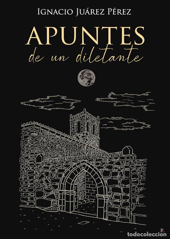 B&uuml;cher: APUNTES DE UN DILETANTE - JUAREZ PEREZ, IGNACIO