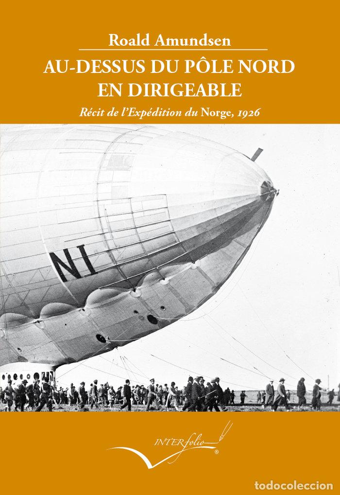 Libros: AU DESSUS DU POLE NORD EN DIRIGEABLE - AMUNDSEN, ROALD