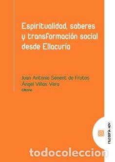 Libros: ESPIRITUALIDAD SABER Y TRANSFORMACION SOCIOAL DESDE ELLACUR - SENENT DE FR