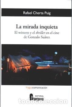 Libros: LA MIRADA INQUIETA EL WESTERN Y EL THRILLER EN EL CINE DE G - CHERTA PUIG, RAFAEL
