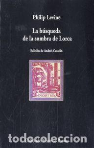 Libros: BUSQUEDA DE LA SOMBRA DE LORCA,LA - LEVINE, PHILIP