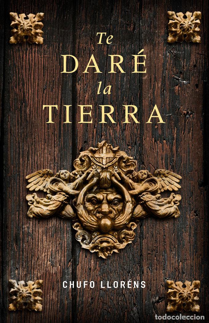 books: TE DARE LA TIERRA - LLORENS, CHUFO
