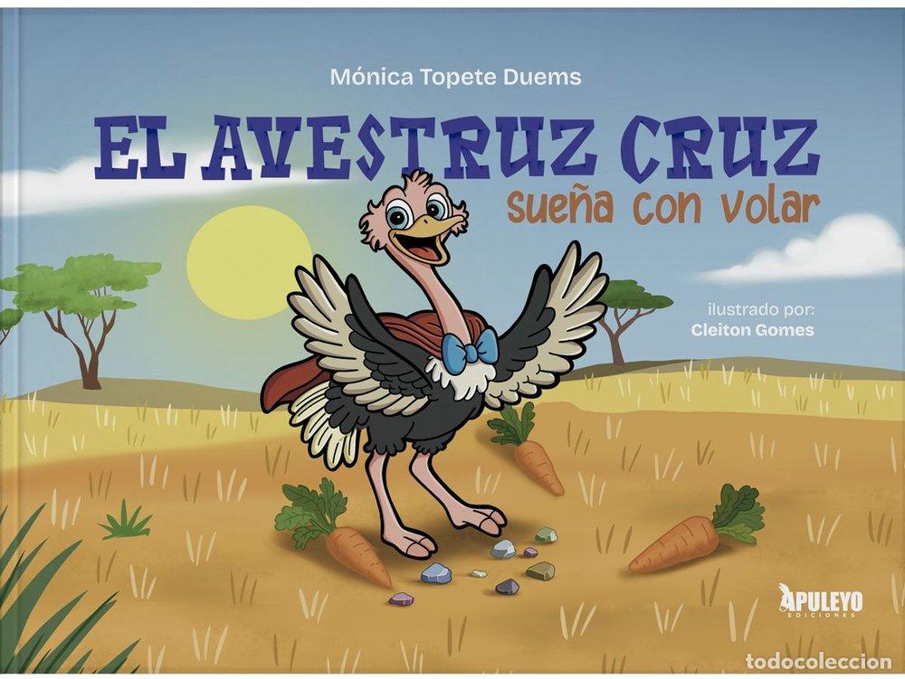 Libros: EL AVESTRUZ CRUZ SUE&Ntilde;A CON VOLAR - TOPETE DUEMS, MONICA