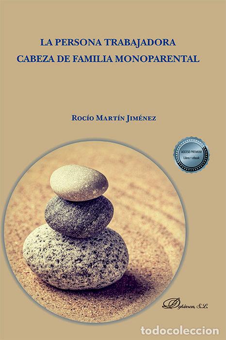 Libros: LA PERSONA TRABAJADORA CABEZA DE FAMILIA MONOPARENTAL - MARTIN JIMENEZ, ROCIO