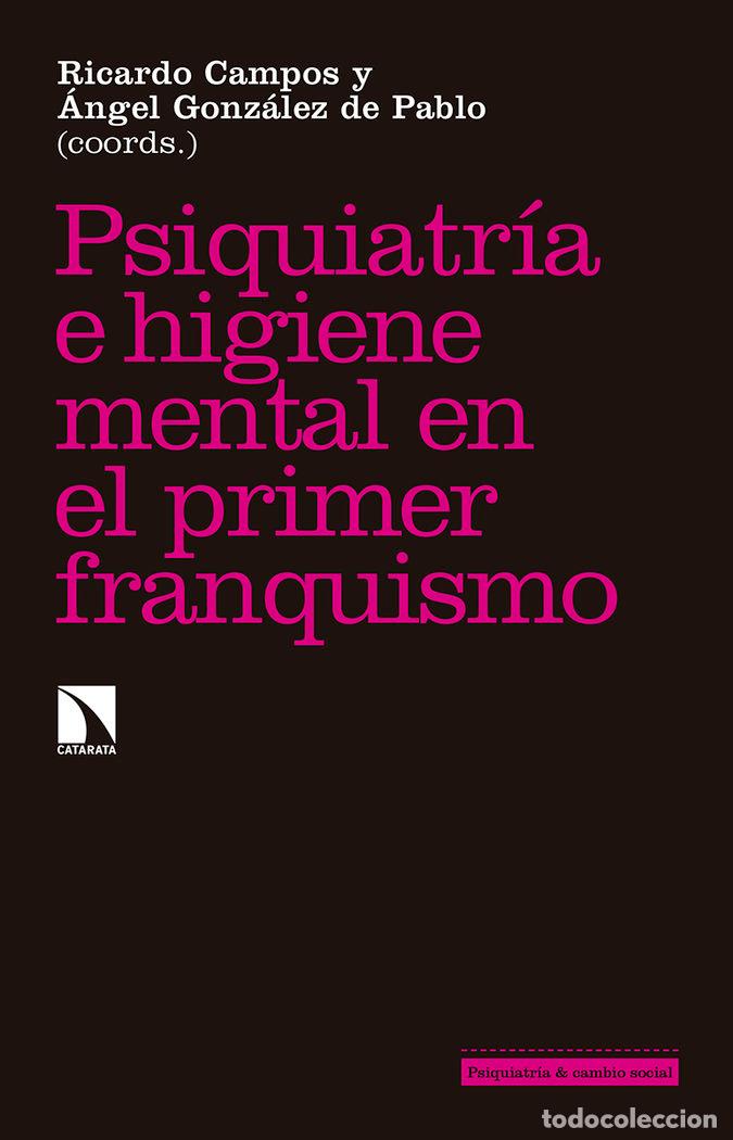 Libros: PSIQUIATRIA E HIGIENE MENTAL DURANTE EL PRIMER FRANQUISMO - CAMPOS MARIN, RICARDO