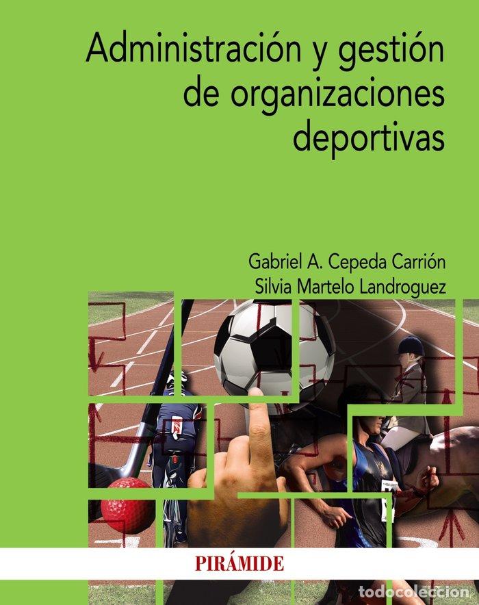 Libri: ADMINISTRACION Y GESTION DE ORGANIZACIONES DEPORTIVAS - CEPEDA CARRION, GABRIEL A.