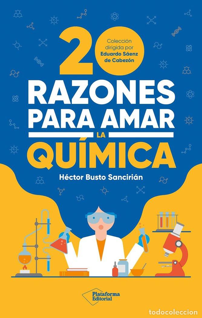 Libri: 20 RAZONES PARA AMAR LA QUIMICA - BUSTO SANCIRIAN, HECTOR