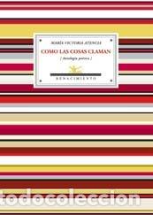 Libri: COMO LAS COSAS CLAMAN - ATENCIA, MARIA VICTORIA