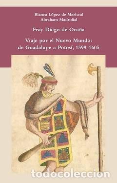 Libri: VIAJE POR EL NUEVO MUNDO DE GUADALUPE A POTOSI 1599-1605 - LOPEZ DE MARISCAL, BLANCA