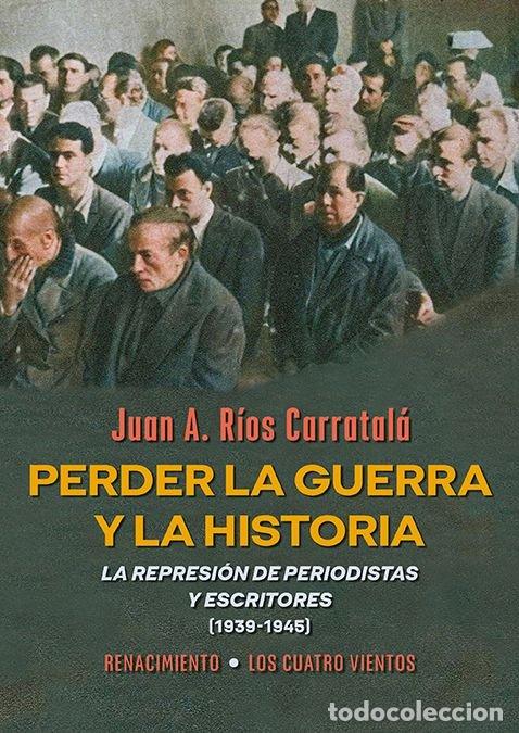 B&uuml;cher: PERDER LA GUERRA Y LA HISTORIA - RIOS CARRATALA, JUAN ANTONIO