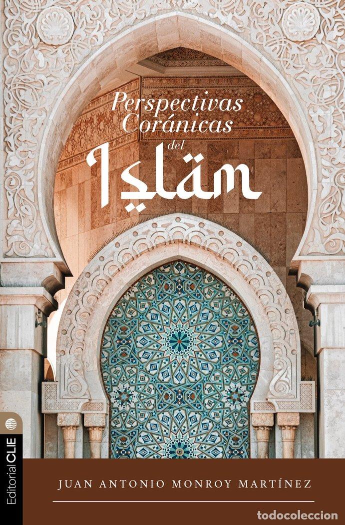 Libri: PERSPECTIVAS CORANICAS DEL ISLAM - MONROY MARTINEZ, JUAN ANTONIO