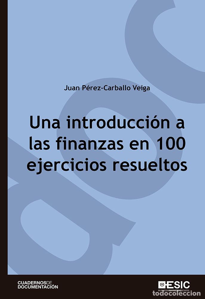 Libri: UNA INTRODUCCION A LAS FINANZAS EN 100 EJERCICIOS RESUELTOS - PEREZ-CARBALLO VEIGA, JUAN F.
