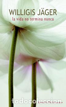 B&uuml;cher: VIDA NO TERMINA NUNCA SOBRE LA IRRUPCION EN EL AHORA - WILLIGIS, JAGER