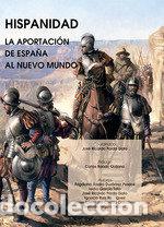 Libri: HISPANIDAD LA APORTACION DE ESPA&Ntilde;A AL NUEVO MUNDO - .