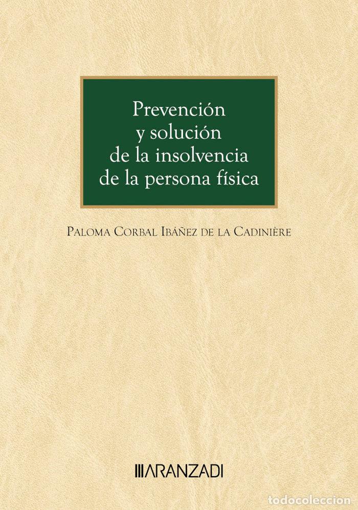 B&uuml;cher: PREVENCION Y SOLUCION DE LA INSOLVENCIA DE LA PERSONA FISICA - PALOMA CORBAL IBA&Ntilde;EZ DE LA CADINI&Ocirc;RE