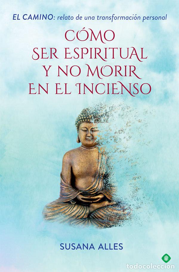 Libros: COMO SER ESPIRITUAL Y NO MORIR EN EL INCIENSO - ALLES, SUSANA