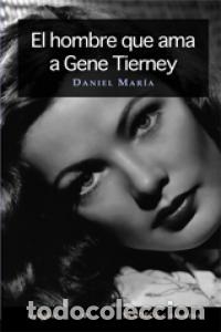 Livros: HOMBRE QUE AMA A GENE TIERNEY,EL - MARIA, DANIEL