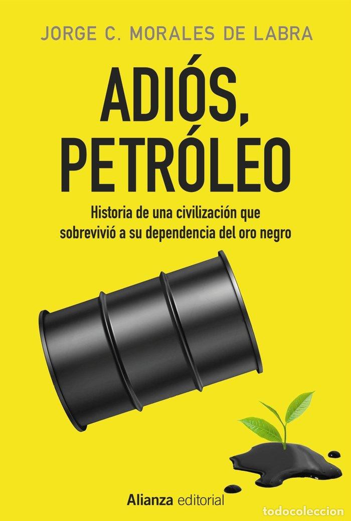 B&uuml;cher: ADIOS PETROLEO - MORALES DE LABRA, JORGE C.