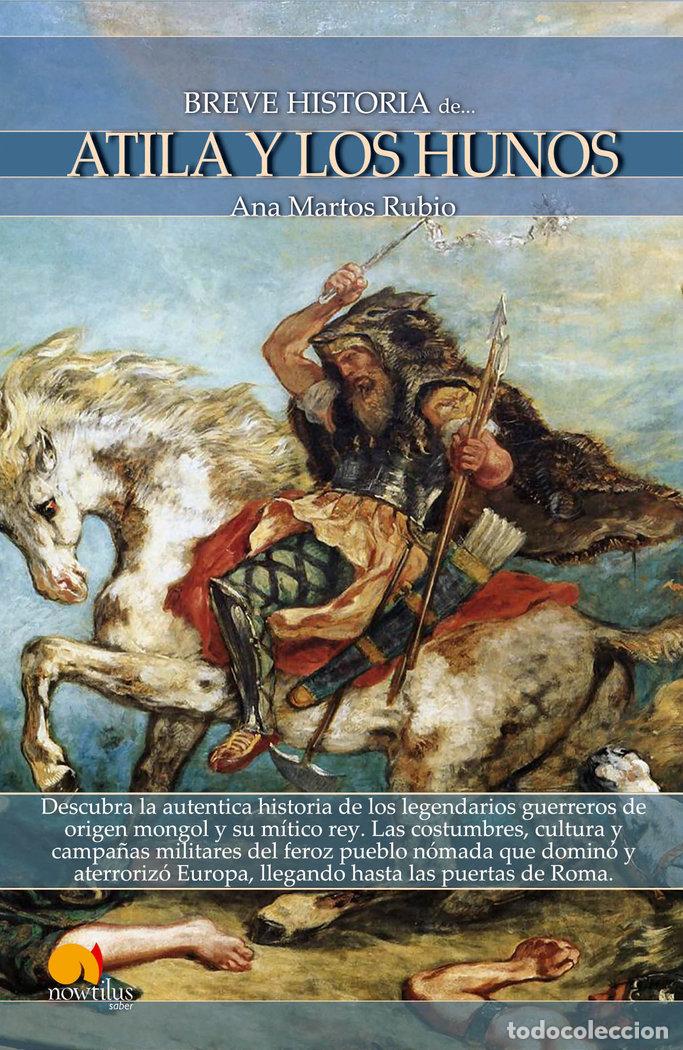 Libros: BREVE HISTORIA DE ATILA Y LOS HUNOS - MARTOS RUBIO, ANA