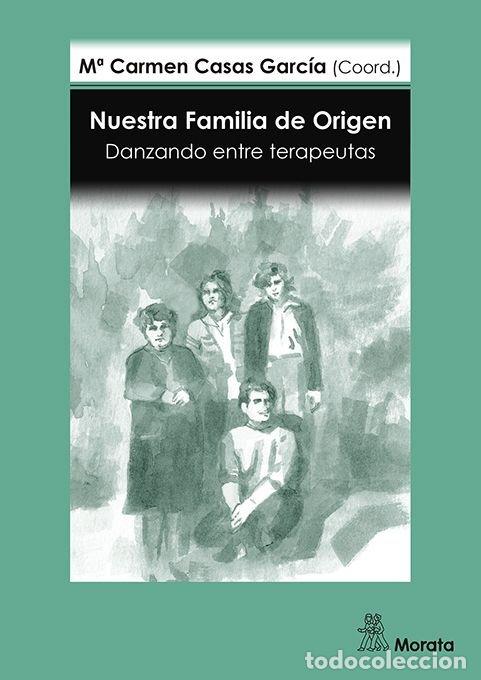 Libri: NUESTRA FAMILIA DE ORIGEN DANZANDO ENTRE TERAPEUTAS - CASAS GARCIA, M&ordf; CARMEN