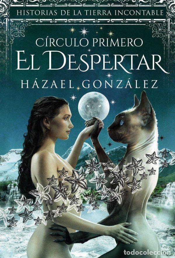 Libros: DESPERTAR CIRCULO PRIMERO HISTORIAS DE LA TIERRA INCONTABLE - GONZALEZ, HAZAEL