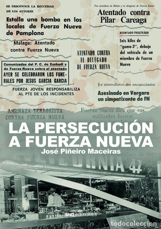 Livros: LA PERSECUCION CONTRA FUERZA NUEVA - PI&Ntilde;EIRO MACEIRAS, JOSE