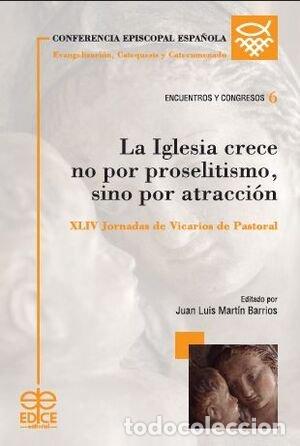 Livres: LA IGLESIA CRECE NO POR PROSELITISMO SINO POR ATRACCION - CEE